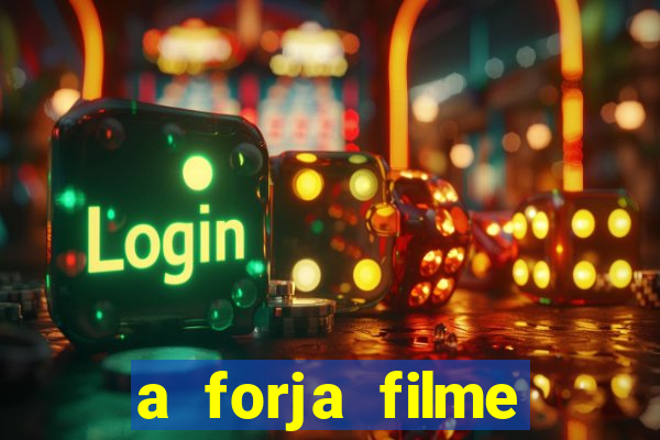 a forja filme completo dublado topflix